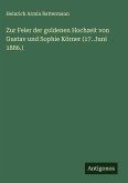 Zur Feier der goldenen Hochzeit von Gustav und Sophie Körner (17. Juni 1886.) Zur Feier der goldenen Hochzeit von Gustav und Sophie Körner (17. Juni 1886.)