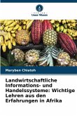 Landwirtschaftliche Informations- und Handelssysteme: Wichtige Lehren aus den Erfahrungen in Afrika Landwirtschaftliche Informations- und Handelssysteme: Wichtige Lehren aus den Erfahrungen in Afrika