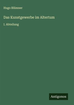 Das Kunstgewerbe im Altertum - Blümner, Hugo