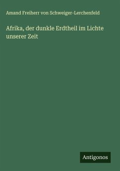 Cover Afrika, der dunkle Erdtheil im Lichte unserer Zeit