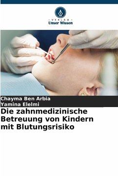 Cover Die zahnmedizinische Betreuung von Kindern mit Blutungsrisiko