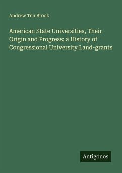 Cover American State Universities, Their Origin and Progress; a History of Congressional University Land-grants