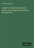 Joseph II.: Charakteristik seines Lebens, seiner Regierung und seiner Kirchenreform