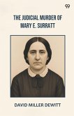 The Judicial Murder Of Mary E. Surratt