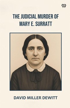 The Judicial Murder Of Mary E. Surratt - Dewitt, David Miller