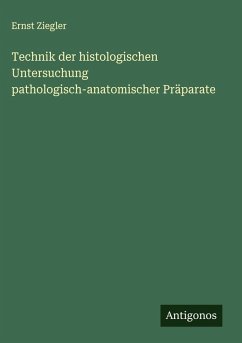 Cover Technik der histologischen Untersuchung pathologisch-anatomischer Präparate