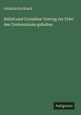 Rafael und Cornelius: Vortrag zur Feier des Centenariums gehalten Rafael und Cornelius: Vortrag zur Feier des Centenariums gehalten