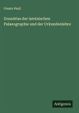 Grundriss der lateinischen Palaeographie und der Urkundenlehre