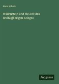 Wallenstein und die Zeit des dreißigjährigen Krieges
