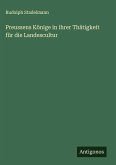 Preussens Könige in ihrer Thätigkeit für die Landescultur Preussens Könige in ihrer Thätigkeit für die Landescultur