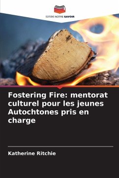 Cover Fostering Fire: mentorat culturel pour les jeunes Autochtones pris en charge