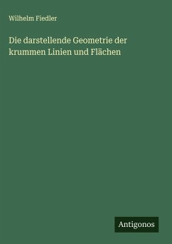 Die darstellende Geometrie der krummen Linien und Flächen Cover Die darstellende Geometrie der krummen Linien und Flächen