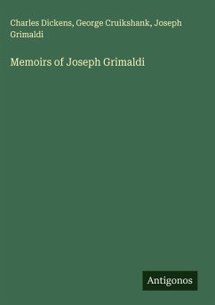 Memoirs of Joseph Grimaldi - Dickens, Charles; Cruikshank, George; Grimaldi, Joseph