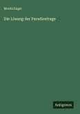 Die Lösung der Paradiesfrage Die Lösung der Paradiesfrage