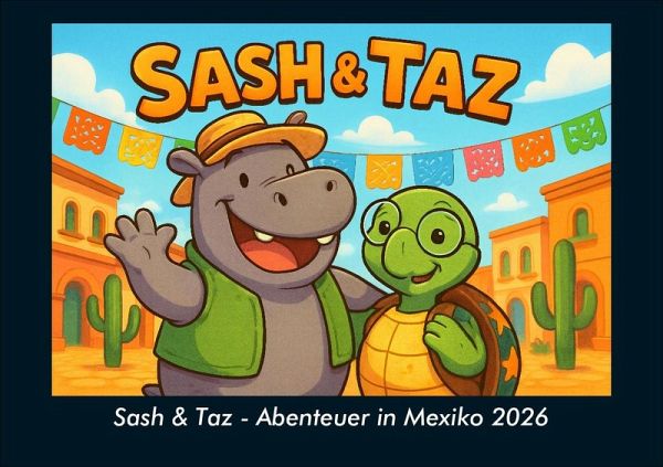 Sash & Taz - Abenteuer in Mexiko 2026 Fotokalender DIN A5 Sash & Taz - Abenteuer in Mexiko 2026 Fotokalender DIN A5