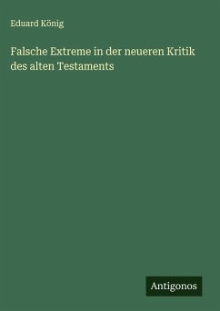 Cover Falsche Extreme in der neueren Kritik des alten Testaments