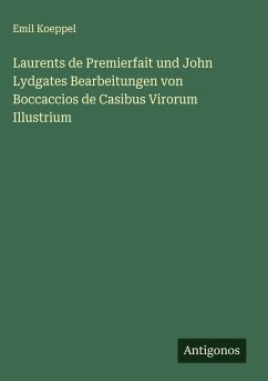 Cover Laurents de Premierfait und John Lydgates Bearbeitungen von Boccaccios de Casibus Virorum Illustrium