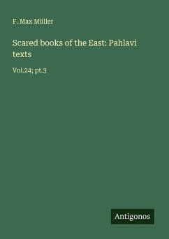 Scared books of the East: Pahlavi texts - Müller, F. Max
