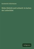 Wider Kliefoth und Luthardt: In Sachen der Lutherbibel