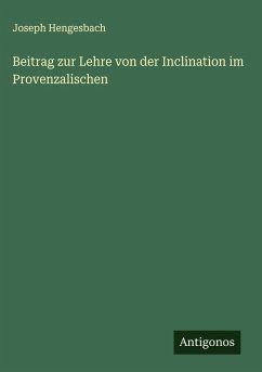 Beitrag zur Lehre von der Inclination im Provenzalischen - Hengesbach, Joseph Beitrag zur Lehre von der Inclination im Provenzalischen - Hengesbach, Joseph