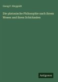 Die platonische Philosophie nach ihrem Wesen und ihren Schicksalen