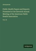 Public Health Papers and Reports Presented at the Eleventh Annual Meeting of the American Public Health Association