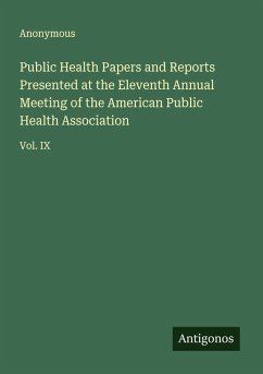 Public Health Papers and Reports Presented at the Eleventh Annual Meeting of the American Public Health Association - Anonymous