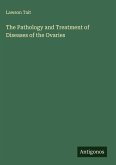 The Pathology and Treatment of Diseases of the Ovaries The Pathology and Treatment of Diseases of the Ovaries