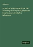 Physikalische Krystallographie und Einleitung in die krystallographische Kenntniss der wichtigsten Substanzen Physikalische Krystallographie und Einleitung in die krystallographische Kenntniss der wichtigsten Substanzen