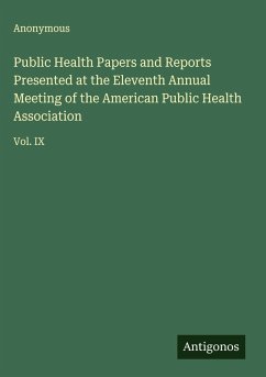 Public Health Papers and Reports Presented at the Eleventh Annual Meeting of the American Public Health Association - Anonymous