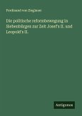 Die politische reformbewegung in Siebenbürgen zur Zeit Josef's II. und Leopold's II.