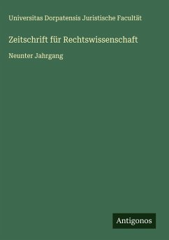 Zeitschrift für Rechtswissenschaft - Facultät, Universitas Dorpatensis Juristische Zeitschrift für Rechtswissenschaft - Facultät, Universitas Dorpatensis Juristische