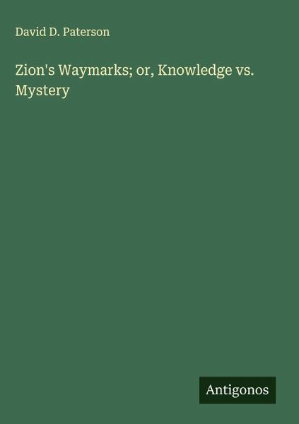 Zion's Waymarks; or, Knowledge vs. Mystery