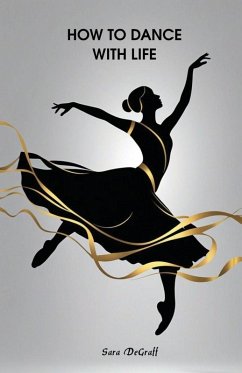 How to Dance With Life - Degraff, Sara How to Dance With Life - Degraff, Sara