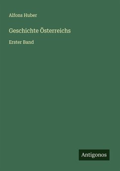Geschichte Österreichs - Huber, Alfons