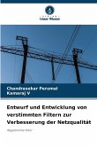 Entwurf und Entwicklung von verstimmten Filtern zur Verbesserung der Netzqualität Entwurf und Entwicklung von verstimmten Filtern zur Verbesserung der Netzqualität