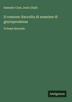 Il comune: Raccolta di massime di giurisprudenza - Coen, Samuele; Dialti, Dario Il comune: Raccolta di massime di giurisprudenza - Coen, Samuele; Dialti, Dario