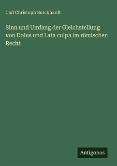 Cover Sinn und Umfang der Gleichstellung von Dolus und Lata culpa im römischen Recht