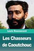 Les Chasseurs de Caoutchouc Les Chasseurs de Caoutchouc