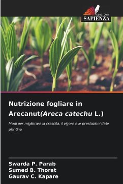 Nutrizione fogliare in Arecanut(Areca catechu L.) - Parab, Swarda P.;Thorat, Sumed B.;Kapare, Gaurav C. Nutrizione fogliare in Arecanut(Areca catechu L.) - Parab, Swarda P.;Thorat, Sumed B.;Kapare, Gaurav C.
