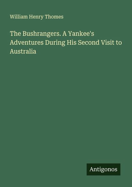 The Bushrangers. A Yankee's Adventures During His Second Visit to Australia The Bushrangers. A Yankee's Adventures During His Second Visit to Australia