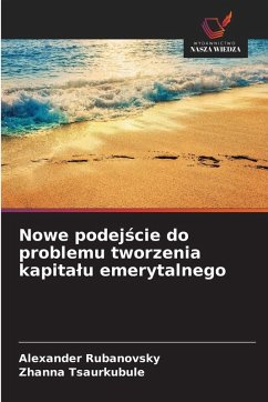 Nowe podej¿cie do problemu tworzenia kapita¿u emerytalnego - Rubanovsky, Alexander;Tsaurkubule, Zhanna