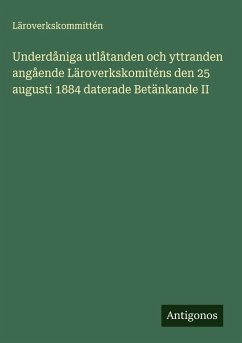 Cover Underdåniga utlåtanden och yttranden angående Läroverkskomiténs den 25 augusti 1884 daterade Betänkande II