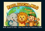 Raffi, Buschi & Milo - Drei Freunde auf Weltreise 2026 Fotokalender DIN A4