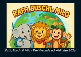 Raffi, Buschi & Milo - Drei Freunde auf Weltreise 2026 Fotokalender DIN A4