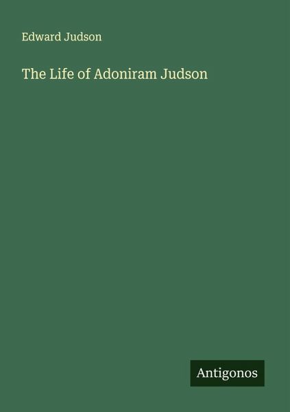 The Life of Adoniram Judson The Life of Adoniram Judson
