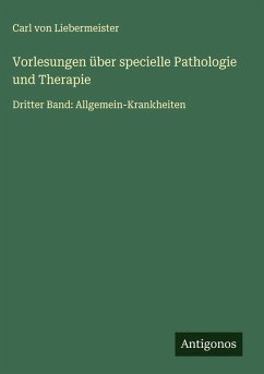 Vorlesungen über specielle Pathologie und Therapie - Liebermeister, Carl von