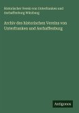 Archiv des historischen Vereins von Unterfranken und Aschaffenburg