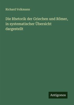 Cover Die Rhetorik der Griechen und Römer, in systematischer Übersicht dargestellt