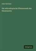 Die mikroskopische Pflanzenwelt des Süsswassers